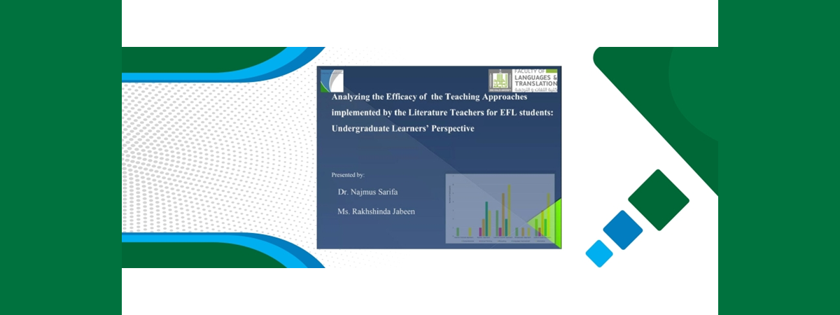 Analyzing the Efficacy of the Teaching Approaches Implemented by the Literature Teachers for EFL Students: Undergraduate Learners' Perspective